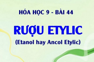Tính chất vật lý và hóa học của rượu etylic C2H5OH, ứng dụng của rượu Etylic - Hoá 9 bài 44